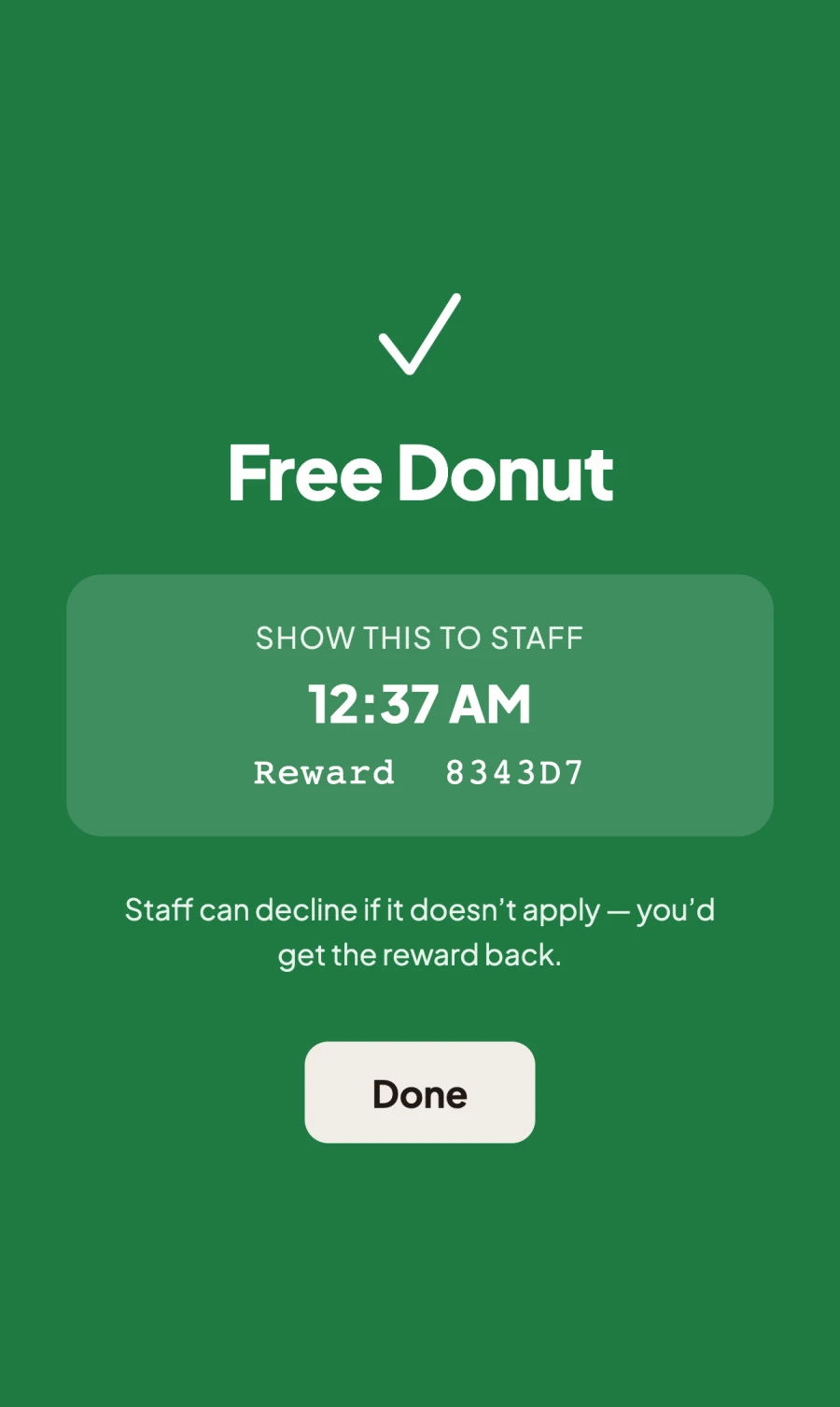 The reward confirmation: a green screen with the reward name, "Show this to staff", the time and the reward number.
